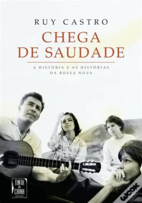  Chega de Saudade - Um Hino Melancólico à Beleza Intemporal do Amor Perdido